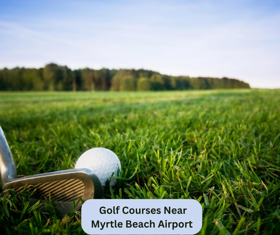 Golf Courses Near Myrtle Beach Airport